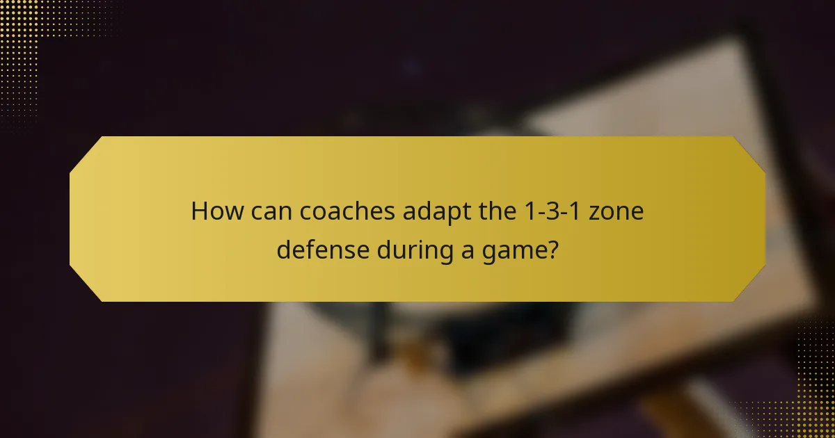 How can coaches adapt the 1-3-1 zone defense during a game?