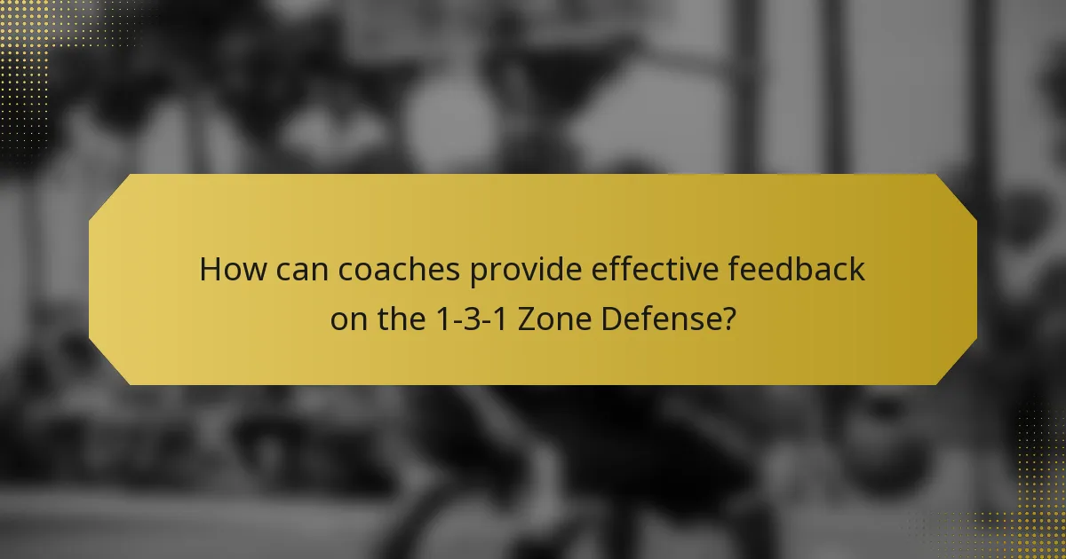 How can coaches provide effective feedback on the 1-3-1 Zone Defense?