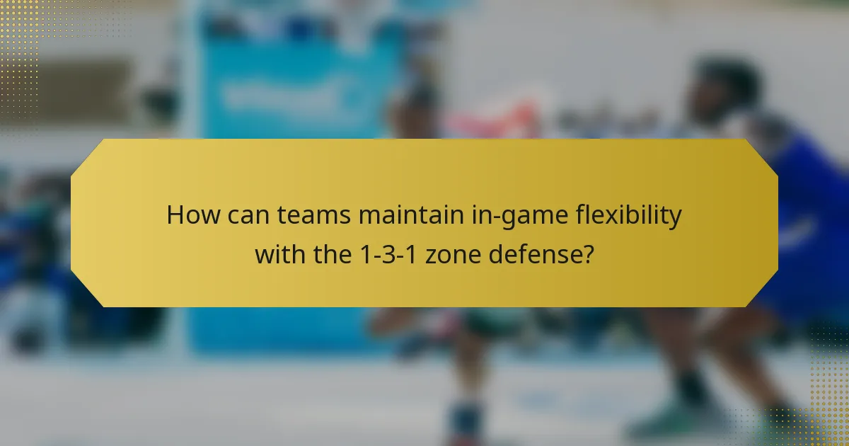 How can teams maintain in-game flexibility with the 1-3-1 zone defense?