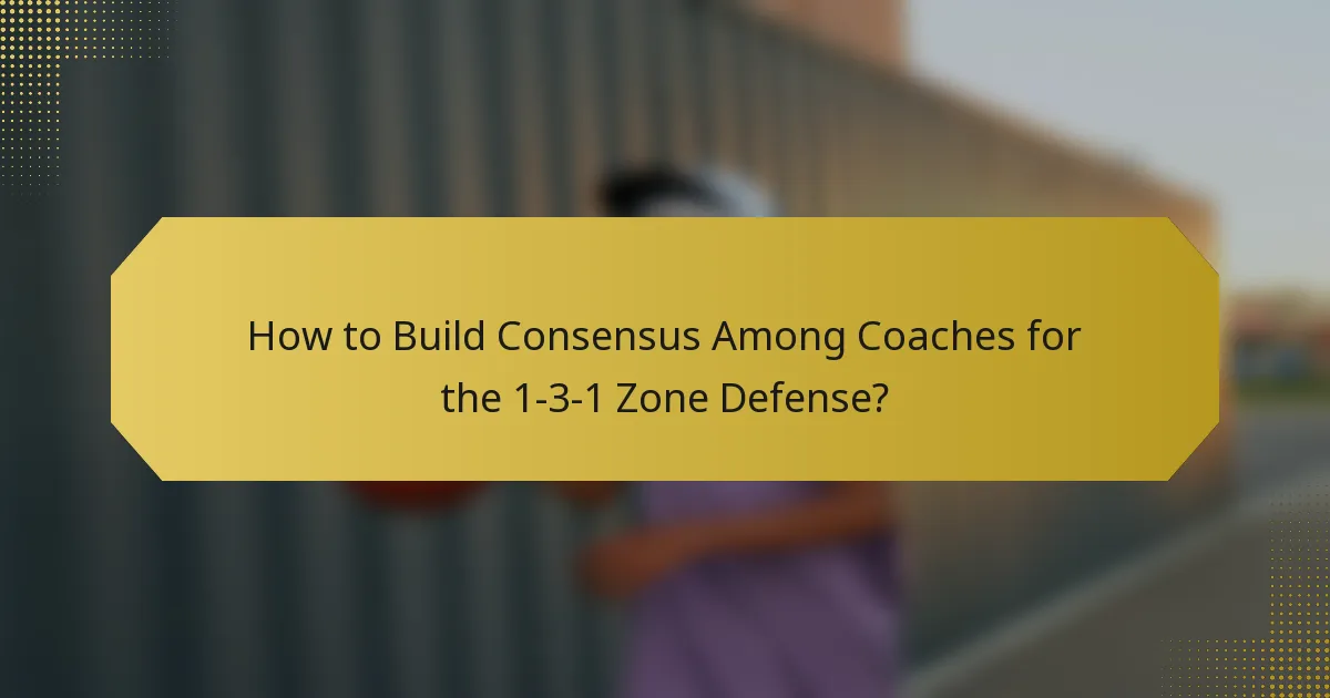 How to Build Consensus Among Coaches for the 1-3-1 Zone Defense?