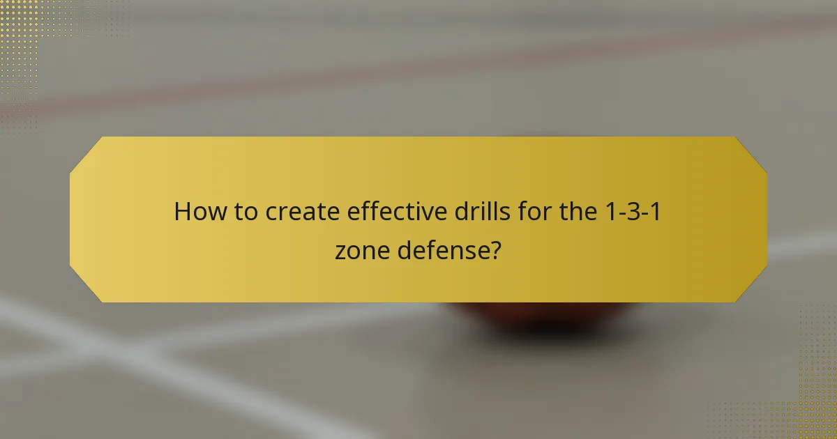 How to create effective drills for the 1-3-1 zone defense?