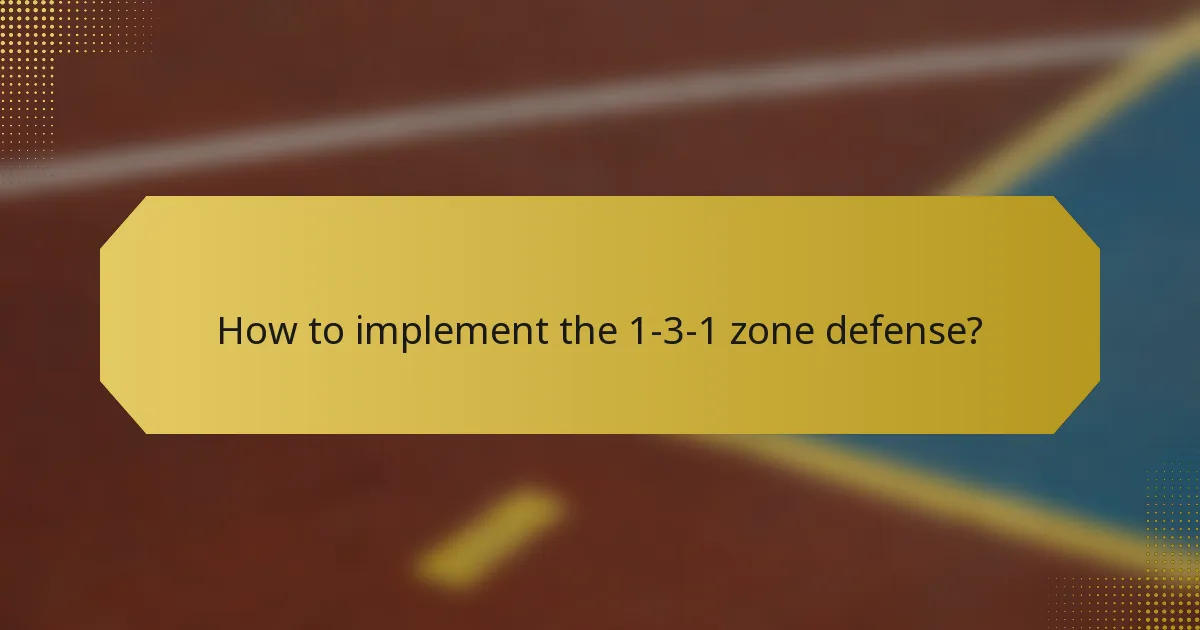 How to implement the 1-3-1 zone defense?