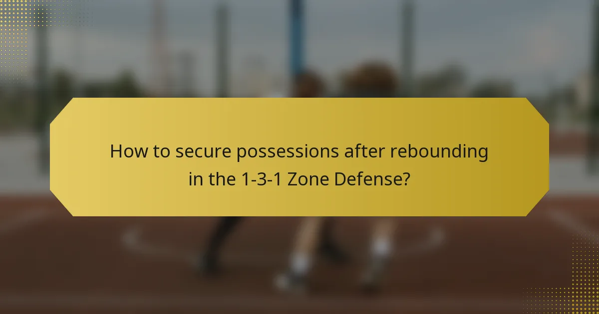 How to secure possessions after rebounding in the 1-3-1 Zone Defense?