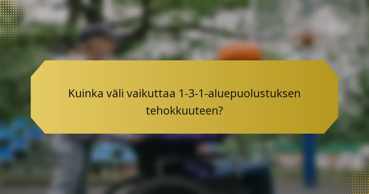 Kuinka väli vaikuttaa 1-3-1-aluepuolustuksen tehokkuuteen?