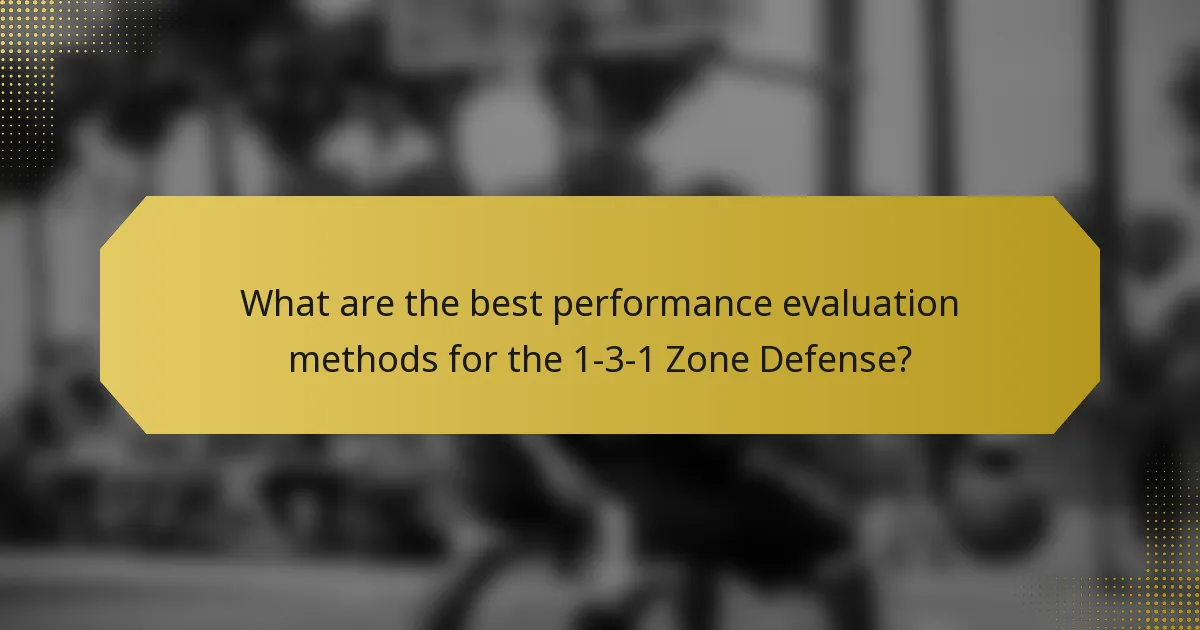 What are the best performance evaluation methods for the 1-3-1 Zone Defense?