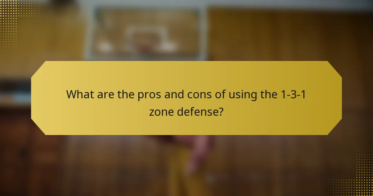 What are the pros and cons of using the 1-3-1 zone defense?