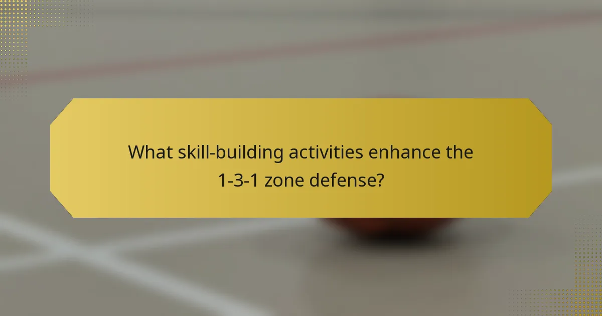 What skill-building activities enhance the 1-3-1 zone defense?